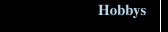 Hobbys